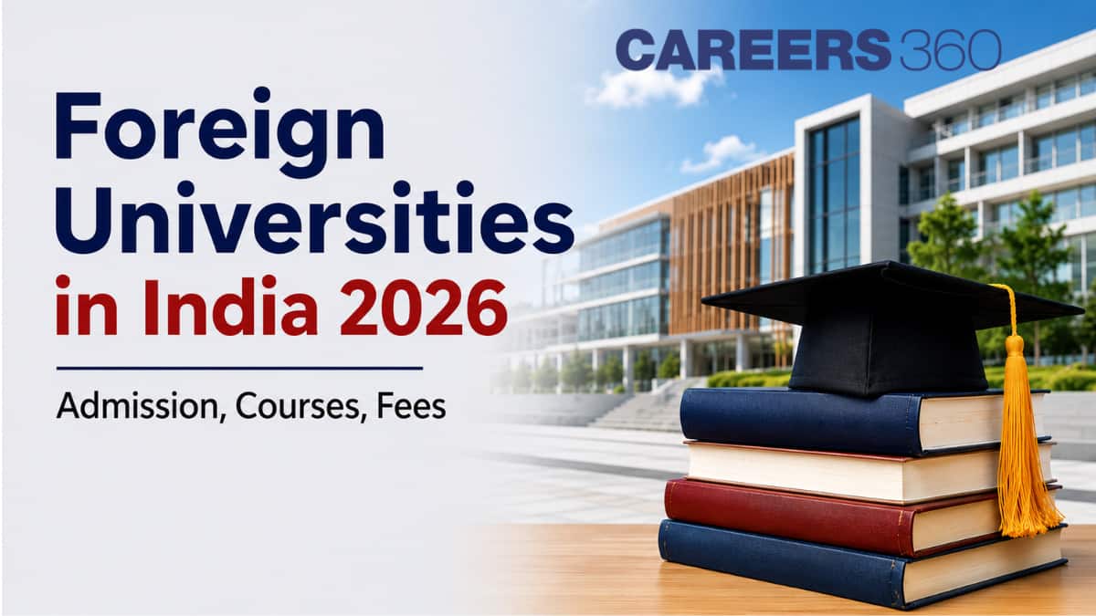 Foreign Universities in India 2026 - Admission, Courses, and Fees